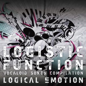 LOGISTIC FUNCTION～VOCALOID SONGS COMPILATION～