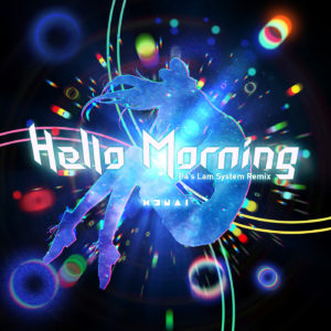 Hello, Morning (Pa’s Lam System Remix)