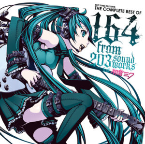 EXIT TUNES PRESENTS THE COMPLETE BEST OF 164 from 203soundworks feat. Hatsune Miku