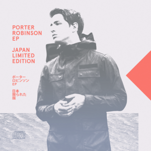Porter Robinson EP (Japan Limited Edition)