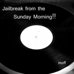 Jailbreak from the Sunday Morning!!