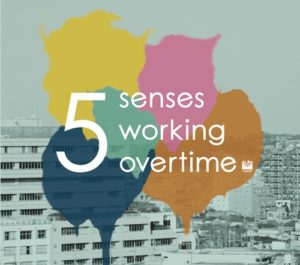5 Senses Working Overtime