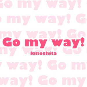 Go my way!